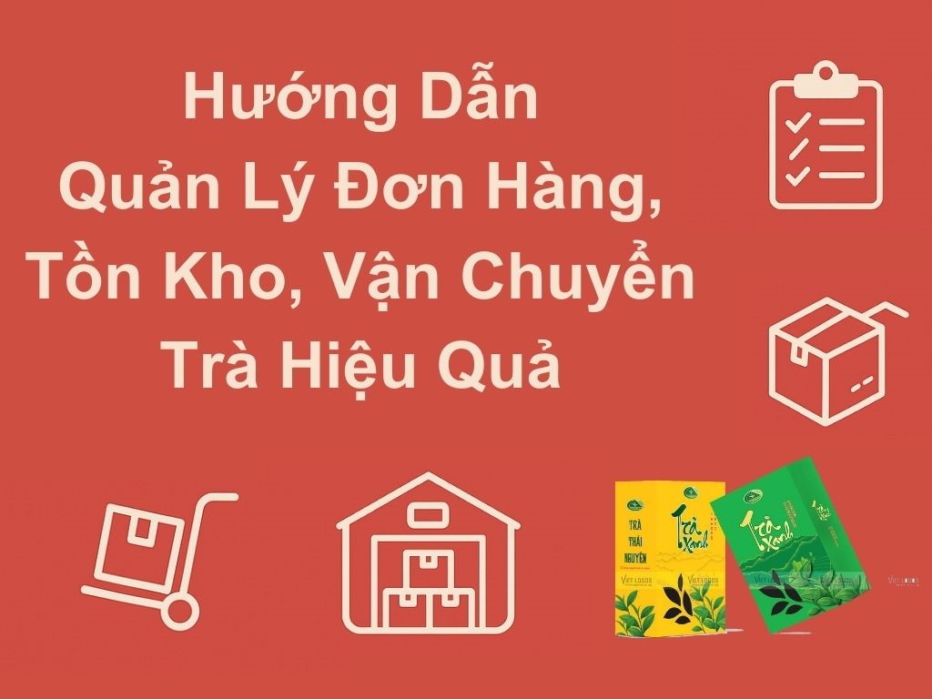 huong-dan-cách-quan-ly-don-hang-tra-ton-kho-tra-van-chuyen-tra-hieu-qua-che