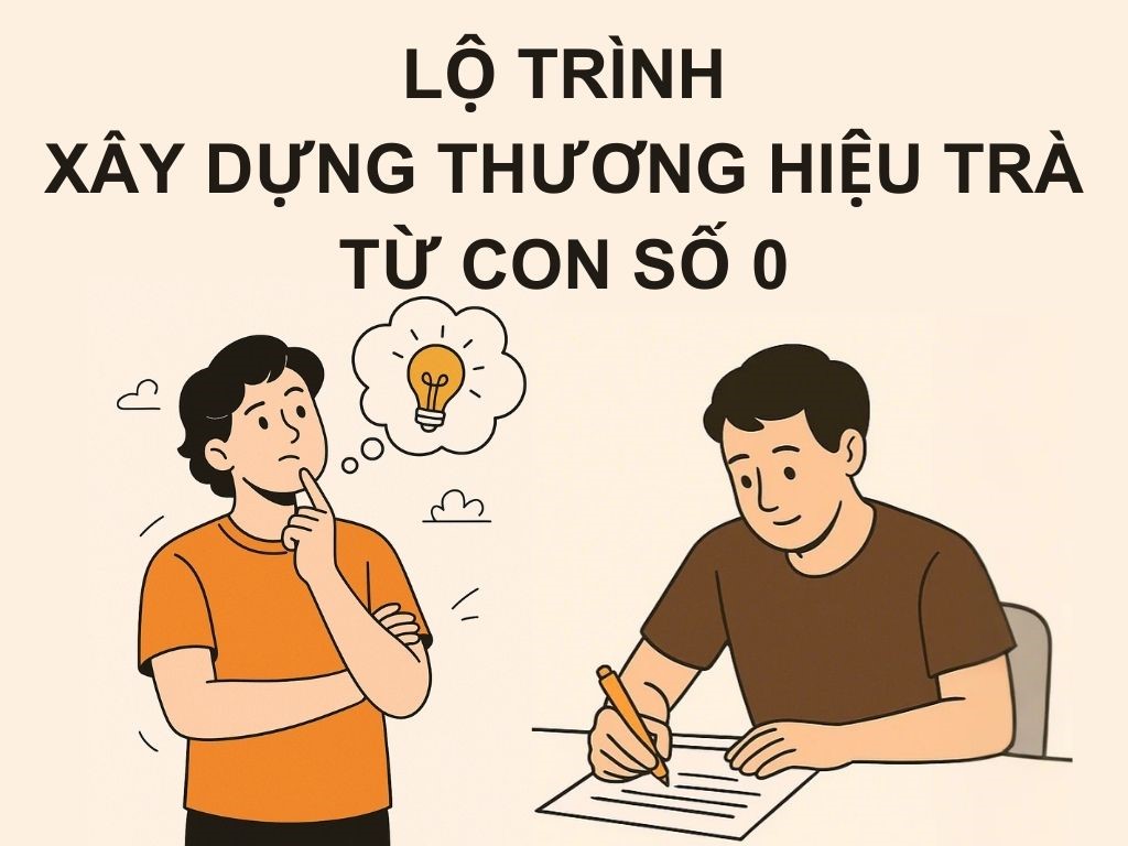 lo-trinh-xay-dung-thuong-hieu-tra-tu-con-so-0-lo-trinh-thuc-chien-cac-buoc